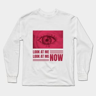 Look at Me Now Long Sleeve T-Shirt